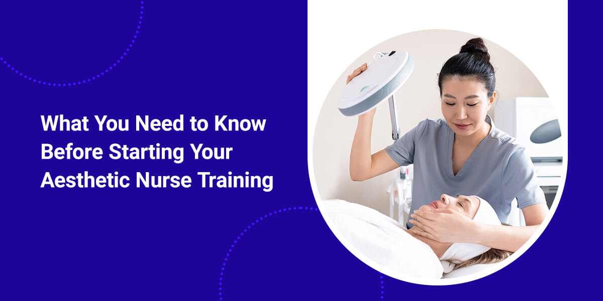 What to know before aesthetic nurse training