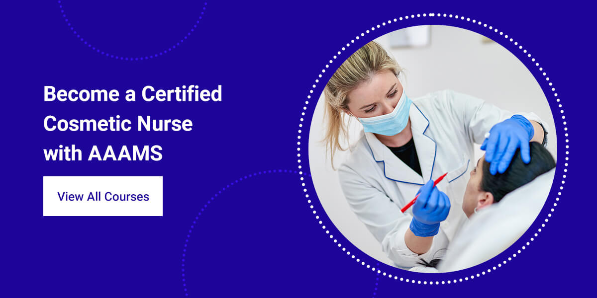 How to a Certified Aesthetic Nurse AAAMS Training