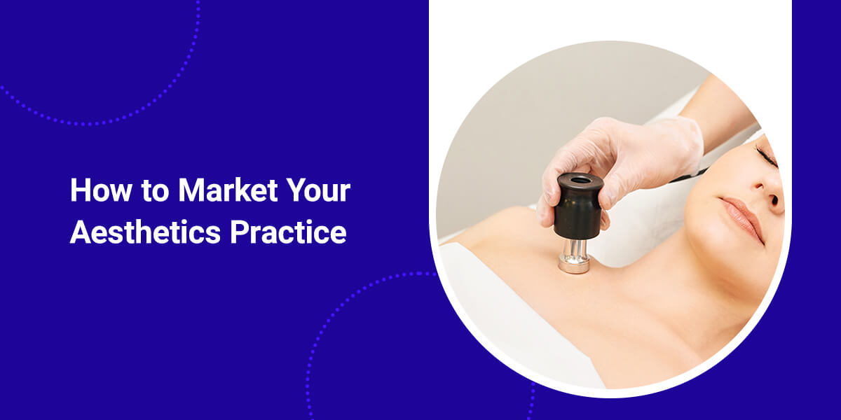How to market an aesthetic medicine practice