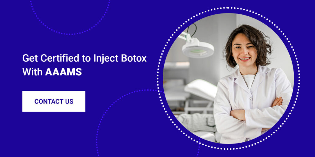 Get Certified to Inject Botox With AAAMS
