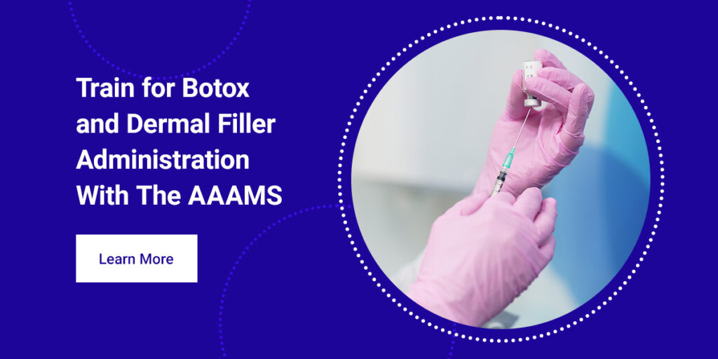 Train for Botox and Dermal Filler Administration With The AAAMS
